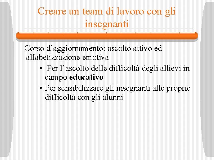 Creare un team di lavoro con gli insegnanti Corso d’aggiornamento: ascolto attivo ed alfabetizzazione