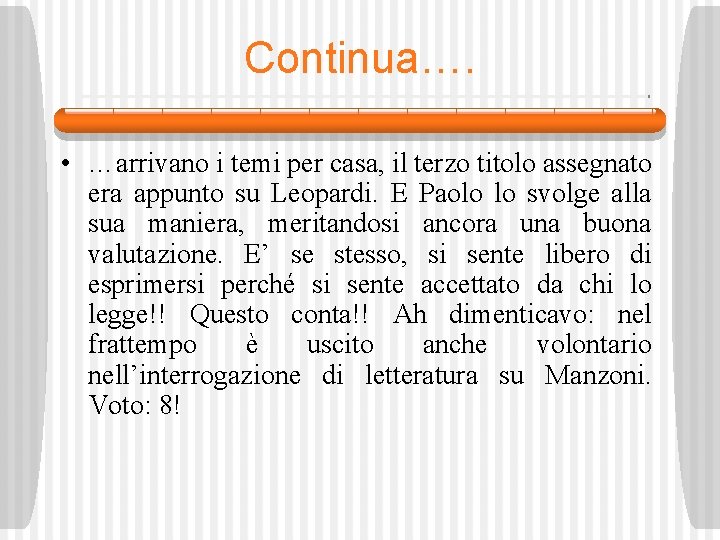 Continua…. • …arrivano i temi per casa, il terzo titolo assegnato era appunto su