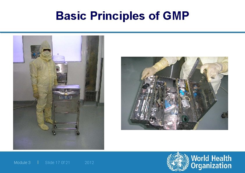 Basic Principles of GMP Module 3 | Slide 17 0 f 21 2012 