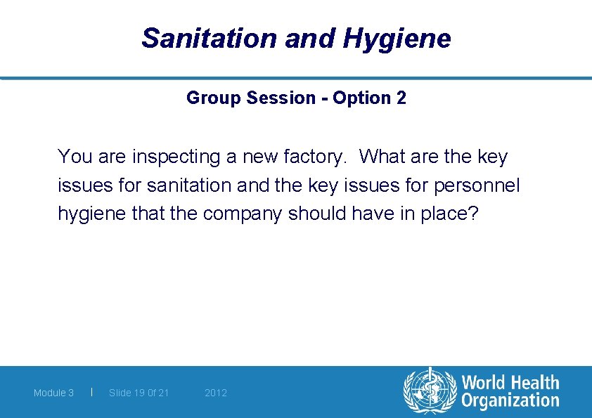 Sanitation and Hygiene Group Session - Option 2 You are inspecting a new factory.