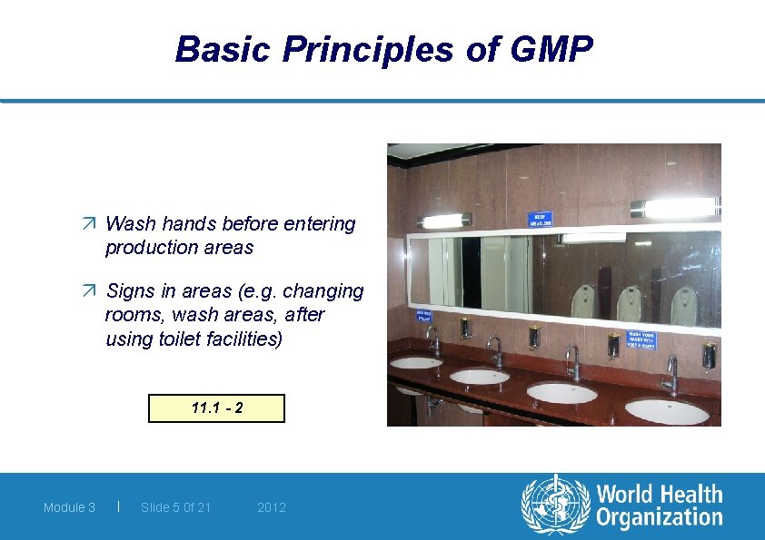 Basic Principles of GMP ä Wash hands before entering production areas ä Signs in