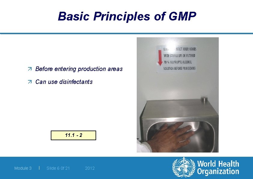 Basic Principles of GMP ä Before entering production areas ä Can use disinfectants 11.