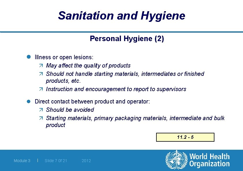 Sanitation and Hygiene Personal Hygiene (2) l Illness or open lesions: ä May affect