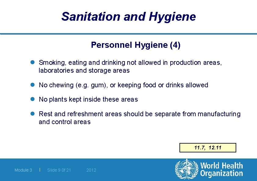 Sanitation and Hygiene Personnel Hygiene (4) l Smoking, eating and drinking not allowed in