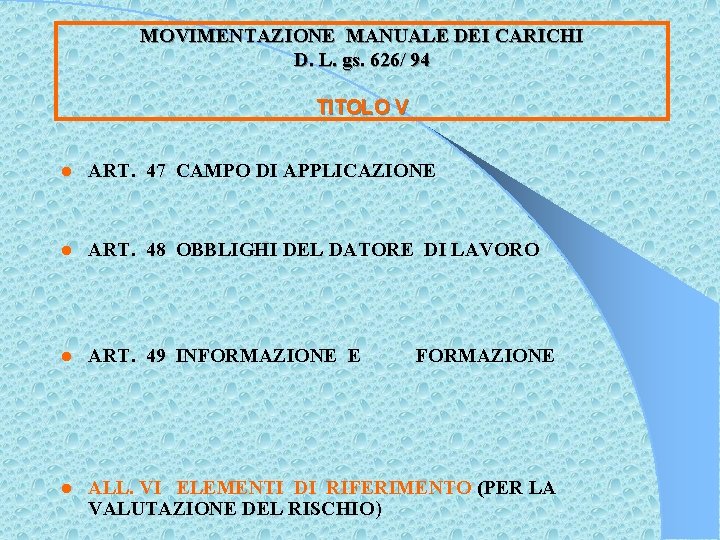 MOVIMENTAZIONE MANUALE DEI CARICHI D. L. gs. 626/ 94 TITOLO V l ART. 47