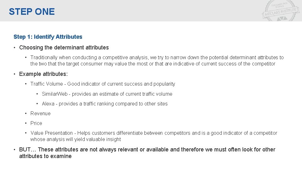 STEP ONE Step 1: Identify Attributes • Choosing the determinant attributes • Traditionally when