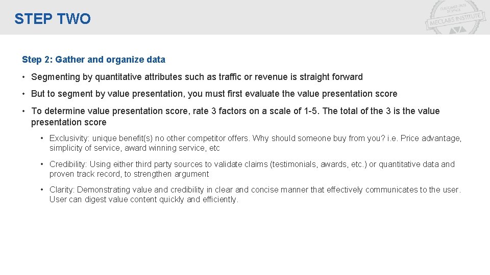 STEP TWO Step 2: Gather and organize data • Segmenting by quantitative attributes such