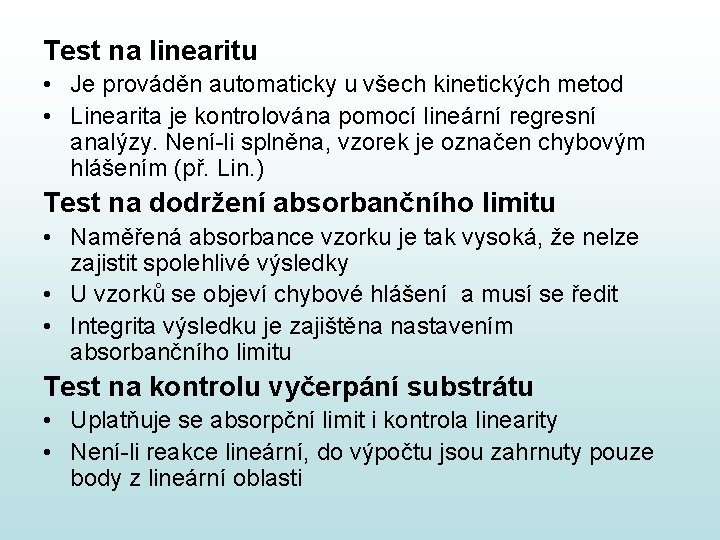 Test na linearitu • Je prováděn automaticky u všech kinetických metod • Linearita je