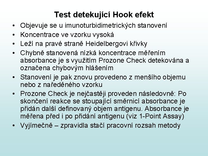 Test detekující Hook efekt • • Objevuje se u imunoturbidimetrických stanovení Koncentrace ve vzorku