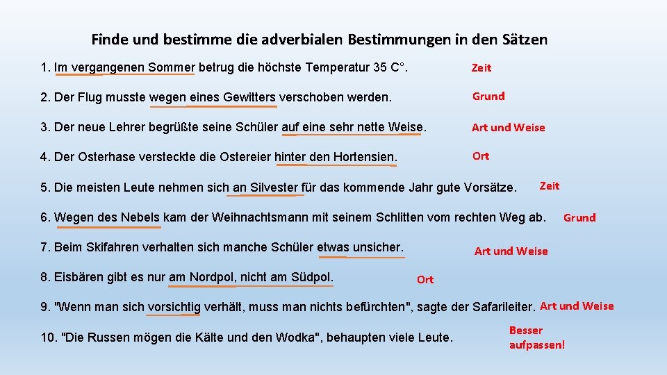 Finde und bestimme die adverbialen Bestimmungen in den Sätzen 1. Im vergangenen Sommer betrug