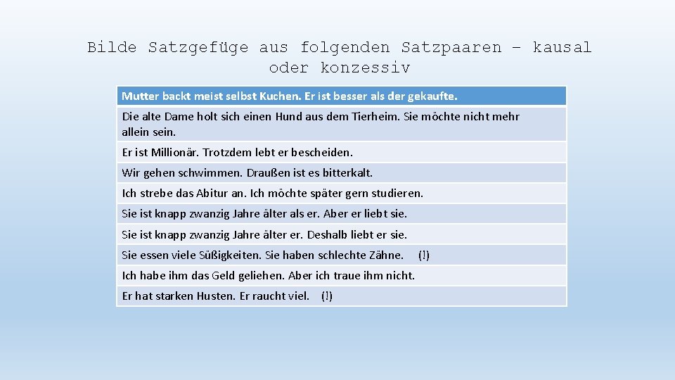 Bilde Satzgefüge aus folgenden Satzpaaren – kausal oder konzessiv Mutter backt meist selbst Kuchen.