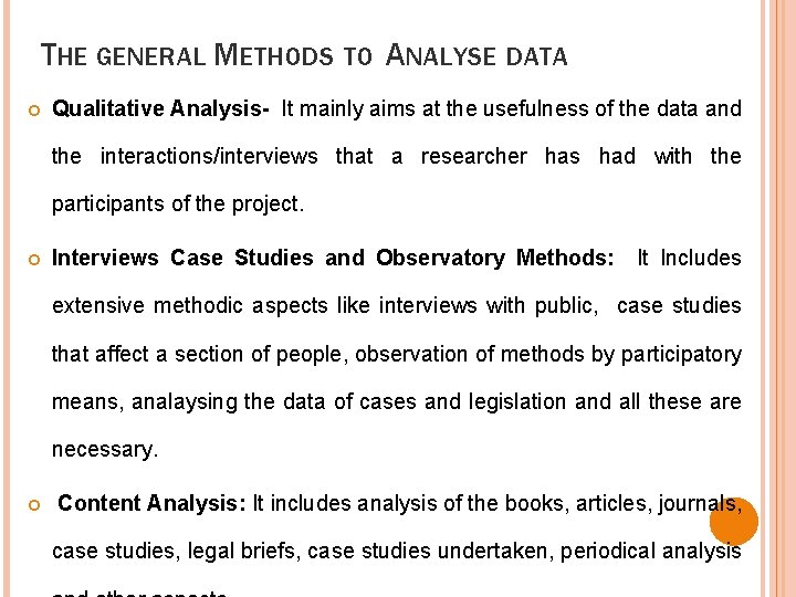 THE GENERAL METHODS TO ANALYSE DATA Qualitative Analysis- It mainly aims at the usefulness