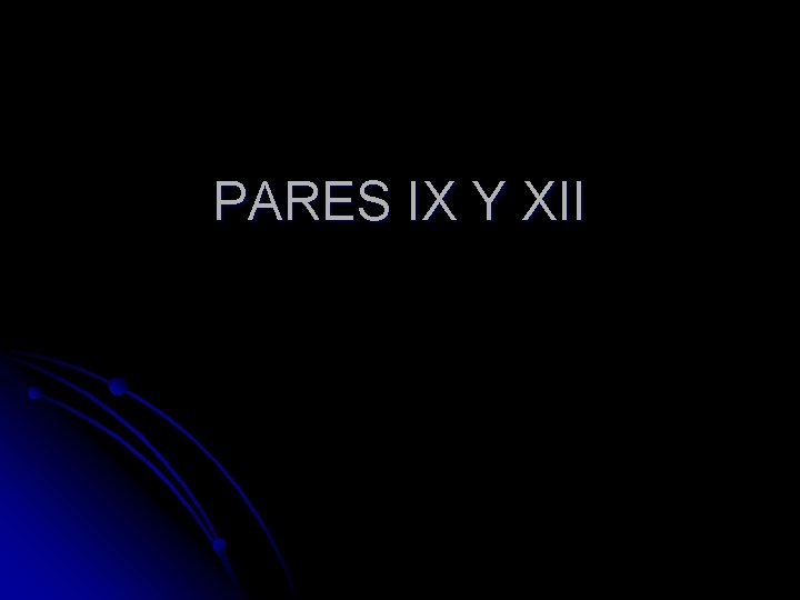 PARES IX Y XII 