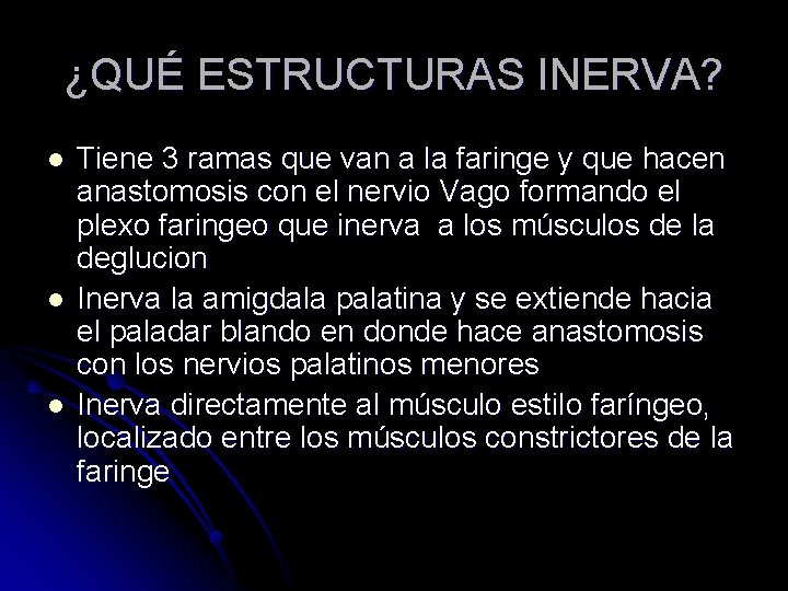 ¿QUÉ ESTRUCTURAS INERVA? l l l Tiene 3 ramas que van a la faringe