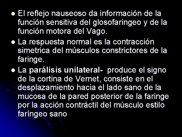 El reflejo nauseoso da información de la función sensitiva del glosofaringeo y de la
