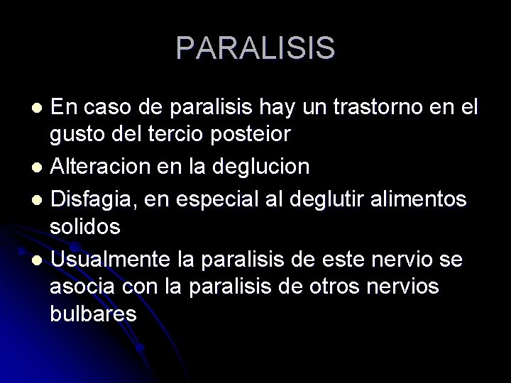PARALISIS En caso de paralisis hay un trastorno en el gusto del tercio posteior