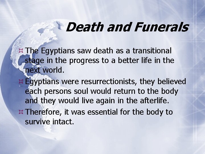 Death and Funerals The Egyptians saw death as a transitional stage in the progress