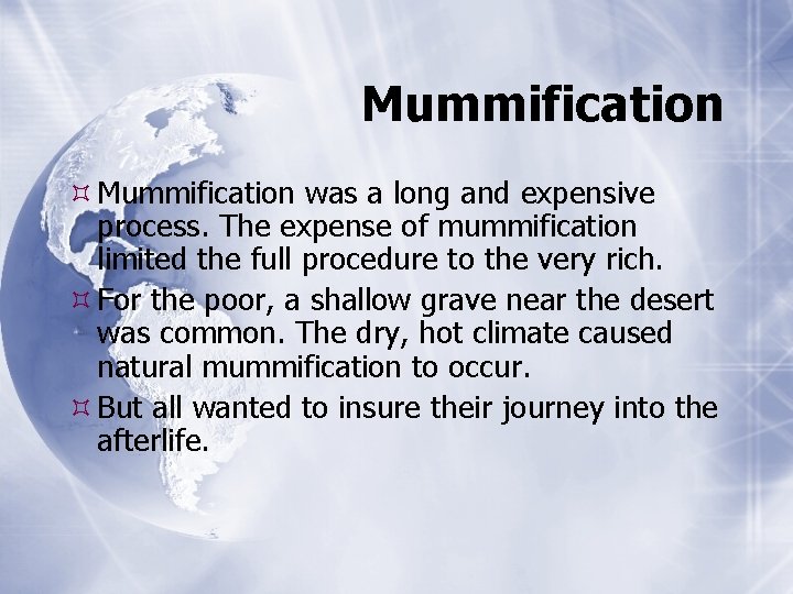 Mummification was a long and expensive process. The expense of mummification limited the full