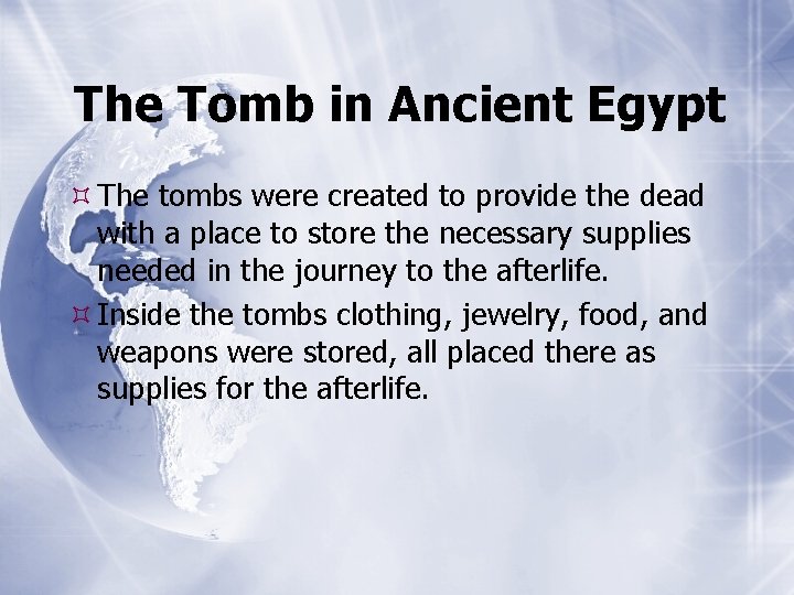 The Tomb in Ancient Egypt The tombs were created to provide the dead with