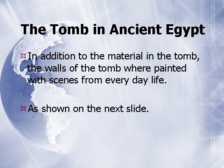 The Tomb in Ancient Egypt In addition to the material in the tomb, the