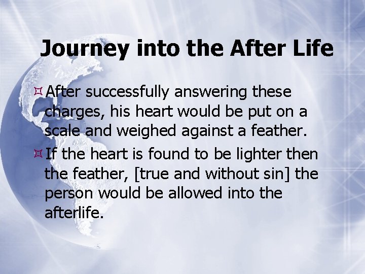 Journey into the After Life After successfully answering these charges, his heart would be