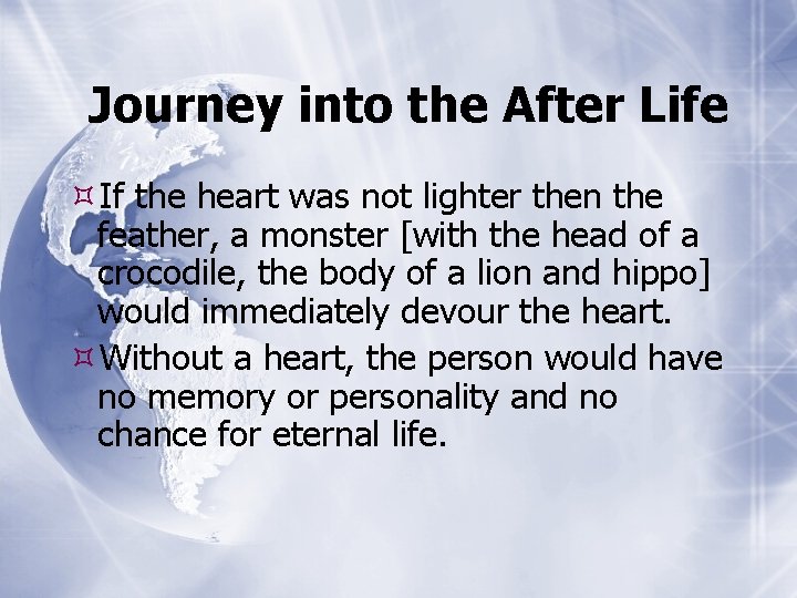 Journey into the After Life If the heart was not lighter then the feather,