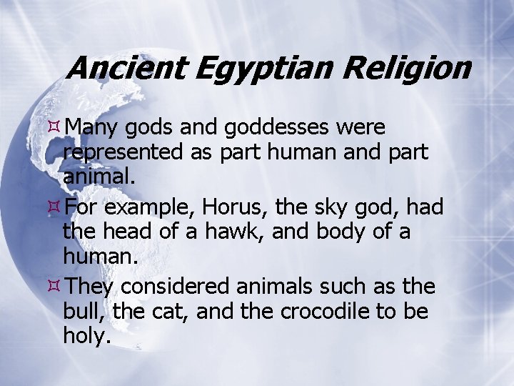 Ancient Egyptian Religion Many gods and goddesses were represented as part human and part