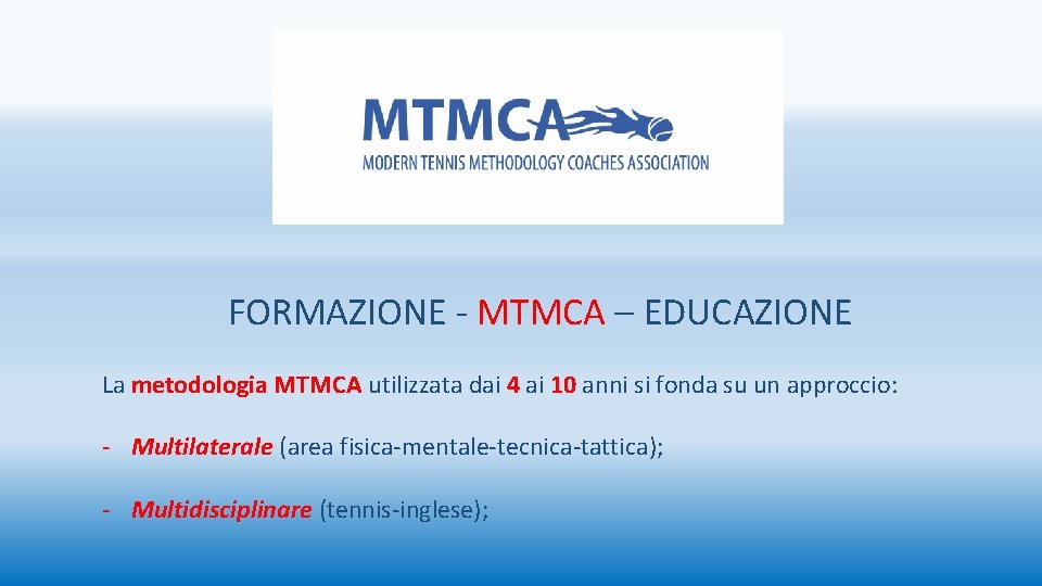 FORMAZIONE - MTMCA – EDUCAZIONE La metodologia MTMCA utilizzata dai 4 ai 10 anni