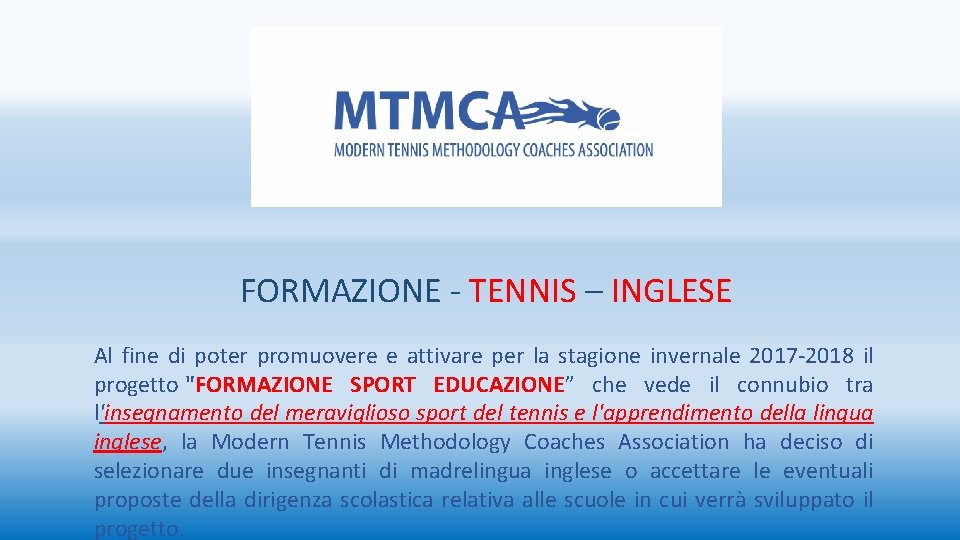 FORMAZIONE - TENNIS – INGLESE Al fine di poter promuovere e attivare per la