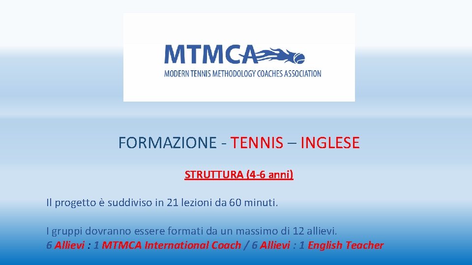 FORMAZIONE - TENNIS – INGLESE STRUTTURA (4 -6 anni) Il progetto è suddiviso in