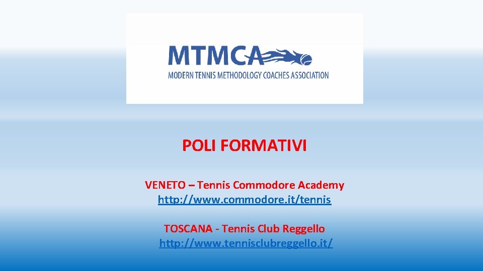 POLI FORMATIVI VENETO – Tennis Commodore Academy http: //www. commodore. it/tennis TOSCANA - Tennis POLI FORMATIVI VENETO – Tennis Commodore Academy http: //www. commodore. it/tennis TOSCANA - Tennis
