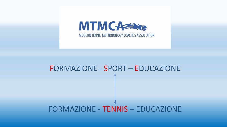 FORMAZIONE - SPORT – EDUCAZIONE FORMAZIONE - TENNIS – EDUCAZIONE 