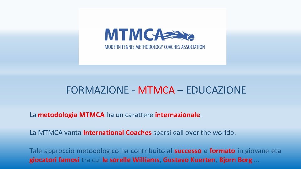 FORMAZIONE - MTMCA – EDUCAZIONE La metodologia MTMCA ha un carattere internazionale. La MTMCA FORMAZIONE - MTMCA – EDUCAZIONE La metodologia MTMCA ha un carattere internazionale. La MTMCA