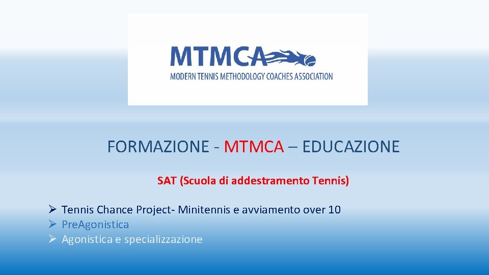 FORMAZIONE - MTMCA – EDUCAZIONE SAT (Scuola di addestramento Tennis) Ø Tennis Chance Project- FORMAZIONE - MTMCA – EDUCAZIONE SAT (Scuola di addestramento Tennis) Ø Tennis Chance Project-