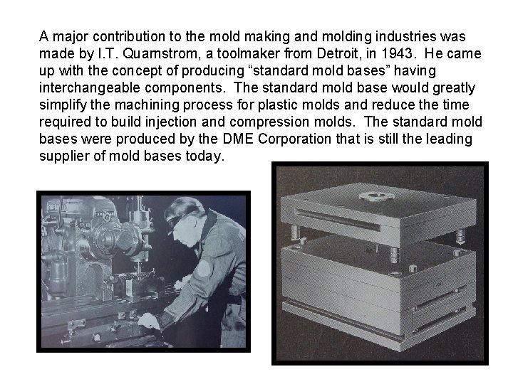 A major contribution to the mold making and molding industries was made by I.