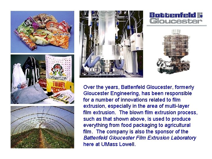 Over the years, Battenfeld Gloucester, formerly Gloucester Engineering, has been responsible for a number