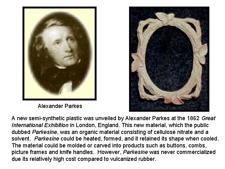 Alexander Parkes A new semi-synthetic plastic was unveiled by Alexander Parkes at the 1862