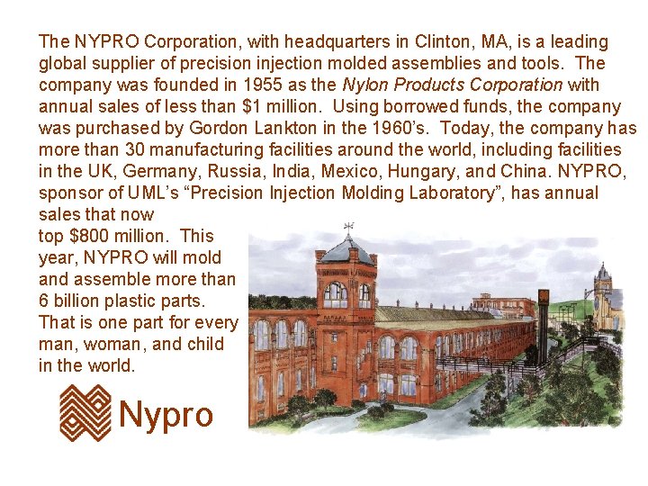 The NYPRO Corporation, with headquarters in Clinton, MA, is a leading global supplier of