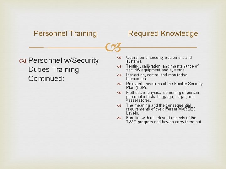 Personnel Training Personnel w/Security Duties Training Continued: Required Knowledge Operation of security equipment and Personnel Training Personnel w/Security Duties Training Continued: Required Knowledge Operation of security equipment and
