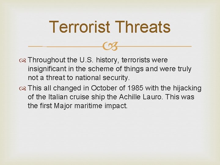 Terrorist Threats Throughout the U. S. history, terrorists were insignificant in the scheme of Terrorist Threats Throughout the U. S. history, terrorists were insignificant in the scheme of