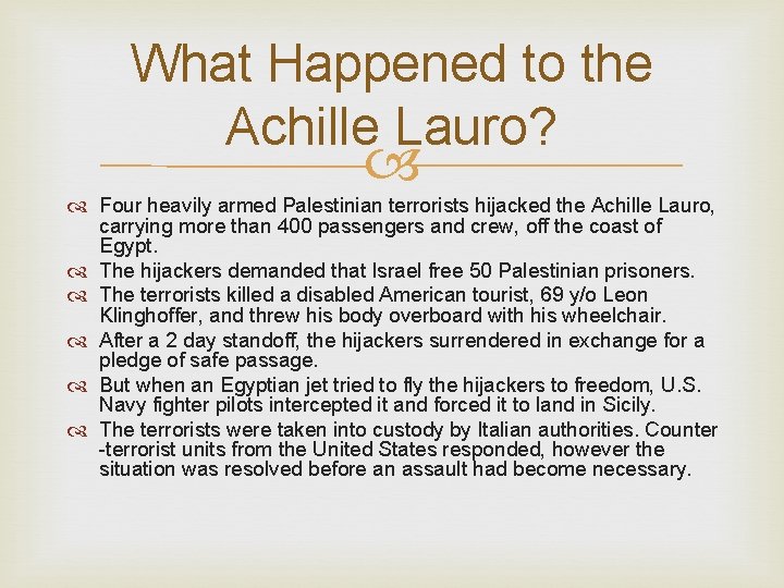 What Happened to the Achille Lauro? Four heavily armed Palestinian terrorists hijacked the Achille What Happened to the Achille Lauro? Four heavily armed Palestinian terrorists hijacked the Achille