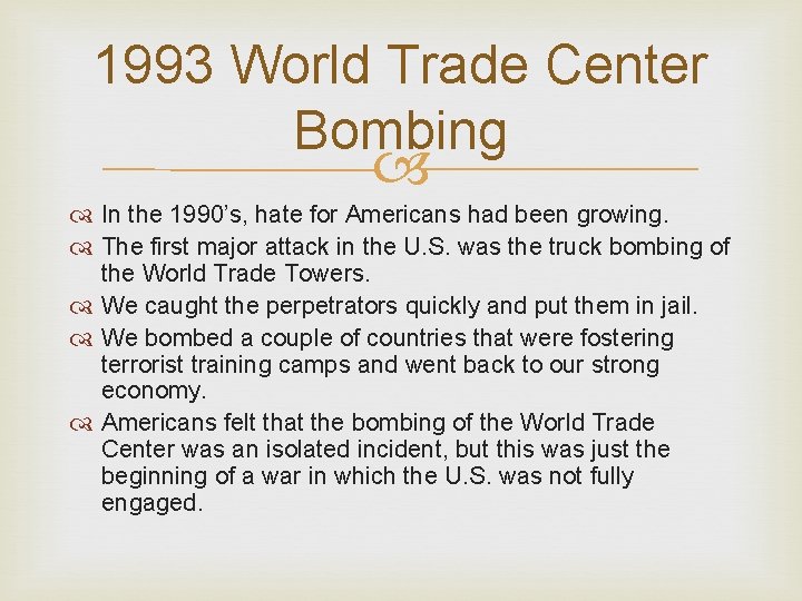 1993 World Trade Center Bombing In the 1990’s, hate for Americans had been growing. 1993 World Trade Center Bombing In the 1990’s, hate for Americans had been growing.