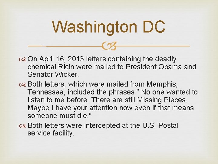 Washington DC On April 16, 2013 letters containing the deadly chemical Ricin were mailed Washington DC On April 16, 2013 letters containing the deadly chemical Ricin were mailed