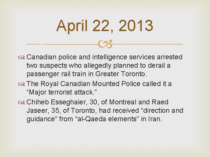 April 22, 2013 Canadian police and intelligence services arrested two suspects who allegedly planned April 22, 2013 Canadian police and intelligence services arrested two suspects who allegedly planned