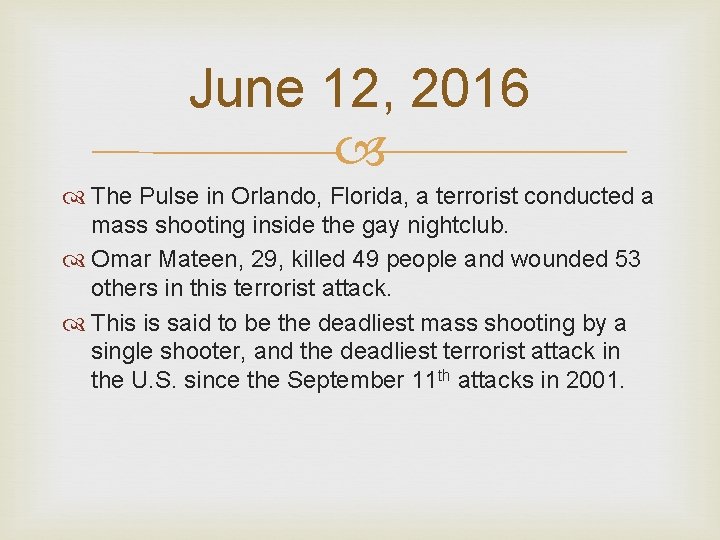 June 12, 2016 The Pulse in Orlando, Florida, a terrorist conducted a mass shooting June 12, 2016 The Pulse in Orlando, Florida, a terrorist conducted a mass shooting