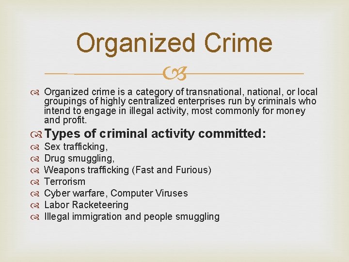 Organized Crime Organized crime is a category of transnational, or local groupings of highly Organized Crime Organized crime is a category of transnational, or local groupings of highly