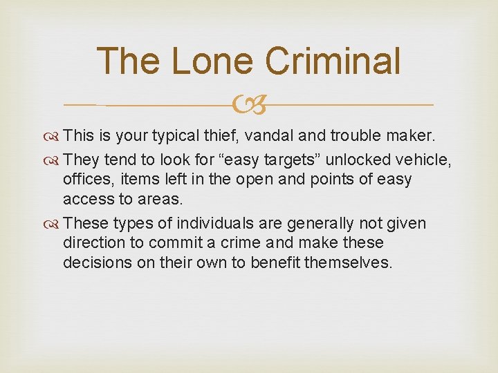 The Lone Criminal This is your typical thief, vandal and trouble maker. They tend The Lone Criminal This is your typical thief, vandal and trouble maker. They tend