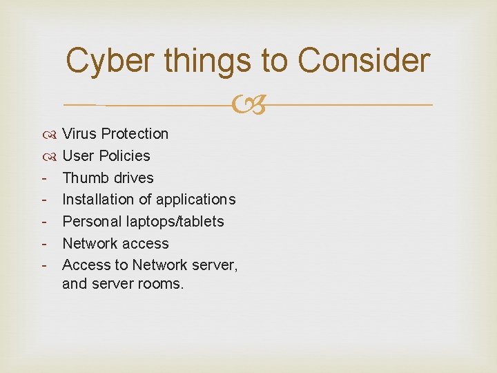 Cyber things to Consider Virus Protection User Policies - Thumb drives - Installation of Cyber things to Consider Virus Protection User Policies - Thumb drives - Installation of