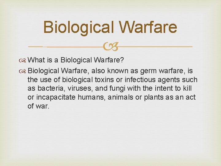 Biological Warfare What is a Biological Warfare? Biological Warfare, also known as germ warfare, Biological Warfare What is a Biological Warfare? Biological Warfare, also known as germ warfare,