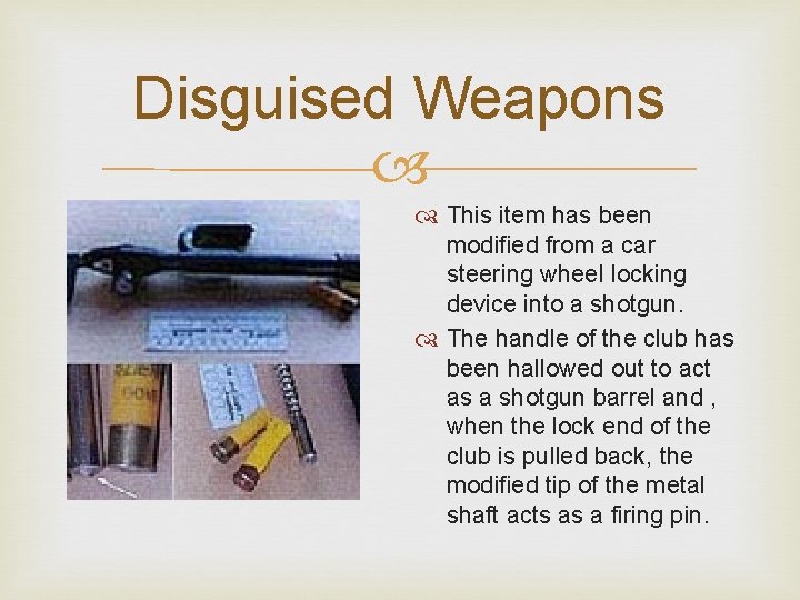 Disguised Weapons This item has been modified from a car steering wheel locking device Disguised Weapons This item has been modified from a car steering wheel locking device